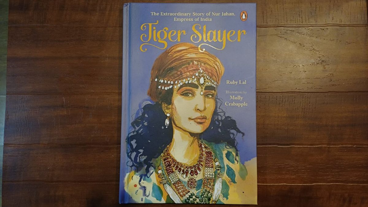 Review: Tiger Slayer – The Extraordinary Story of Nur Jahan, Empress of India